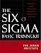 The Six Sigma Basic Training Kit: Implementing Juran's 6-Step Quality Improvement Process and Six Sigma Tools by Juran Institute