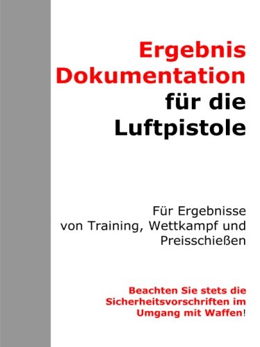 Preisvergleich Produktbild Ergebnisdokumentation für die Luftpistole