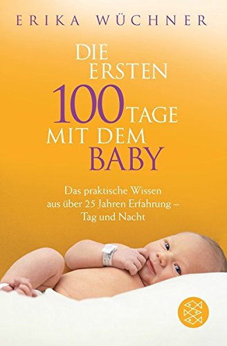 Download Die ersten 100 Tage mit dem Baby: Das praktische Wissen aus über 25 Jahren Erfahrung - Tag und Nacht Download Die ersten 100 Tage mit dem Baby: Das praktische Wissen aus über 25 Jahren Erfahrung - Tag und Nacht