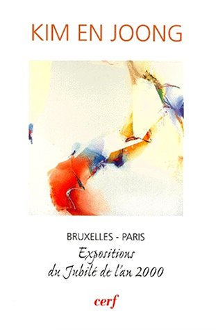 Download Kim En Joong : Bruxelles-Paris, expositions du jubilé de l'an 2000 Download Kim En Joong : Bruxelles-Paris, expositions du jubilé de l'an 2000