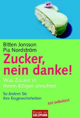 Download Zucker, nein danke!: Was Zucker in Ihrem Körper anrichtet. So ändern Sie Ihre Essgewohnheiten Download Zucker, nein danke!: Was Zucker in Ihrem Körper anrichtet. So ändern Sie Ihre Essgewohnheiten