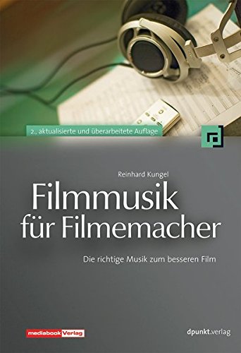 Download Filmmusik für Filmemacher: Die richtige Musik zum besseren Film Download Filmmusik für Filmemacher: Die richtige Musik zum besseren Film