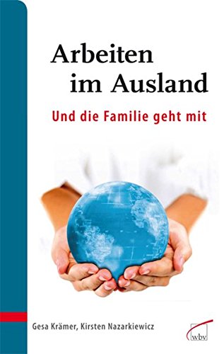 Arbeiten im Ausland - und die Familie geht mit: Gut vorbereitet ankommen und zurückkehren