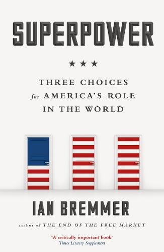 Superpower: Three Choices for America's Role in the World