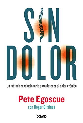 Sin Dolor. El Método Revolucionario Para Combatir El Dolor Crónico Sin Dolor. El Método Revolucionario Para Combatir El Dolor Crónico