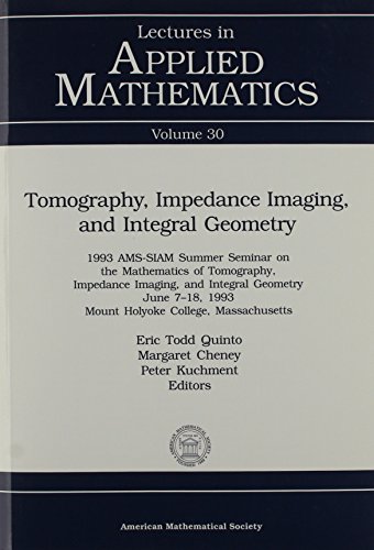 Tomography, Impedance Imaging and Integral Geometry (Lectures in Applied Mathematics): Summer Seminar in Applied Mathematics