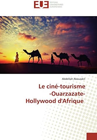 Le ciné-tourisme -Ouarzazate- Hollywood d'Afrique (Omn.Univ.Europ.)
