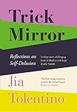 Trick Mirror: Reflections on Self-Delusion (English Edition) by