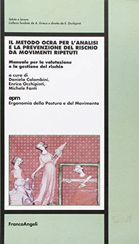 Il metodo Ocra per l'analisi e la prevenzione del rischio da movimenti ripetuti. Manuale per la valutazione e la gestione del rischio