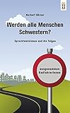 Werden alle Menschen Schwestern?: Sprachfeminismus und die Folgen by 