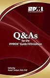 Q&AS FOR THE PMBOK(R) GD 5TH / by 
