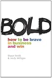 Image de Bold: How to Be Brave in Business and Win