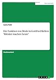  Die Funktion von Mode in Gottfried Kellers Kleider machen Leute by Carla Pohl (2013-08-14)
