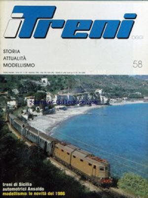 ITRENI [No 58] du 01/02/1986 - ANSALDO E LE SUE AUTOMOTRICI (PRIMA PARTE) (MARCELLO CRUCIANI) - TRENI DI SICILIA - CURIOSITA FERROVIARIE - IL CARRO LLK PER TRASPORTO COKE - MODELLISMO - LE NOVITA DEL 1986 - SERVIZIO SPECIALE DA MILANO A NORIMBERGA - STILE ITALIANO - RESTO DEL MONDO - SCALA N - LE ALTRE SCALE - SCARTAMENTI RIDOTTI - PROVE E MISURE - LOCOMOTIVA BAVARESE EP 3 - 6 - TRIX HO - RUBRICHE - NOTIZIE FLASH - RECENSIONI - LETTERE - L'ASPETTO INCONSUETO