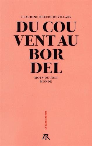 Du couvent au bordel: Mots du joli monde Du couvent au bordel: Mots du joli monde
