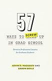 Image de 57 Ways to Screw Up in Grad School: Perverse Professional Lessons for Graduate Students