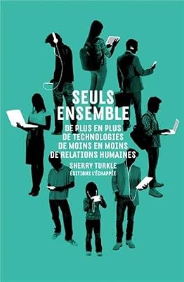 L'Échappée Seuls ensemble : De plus en plus de technologies, de moins en moins de relations humaines