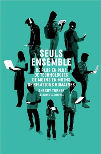 Seuls ensemble : De plus en plus de technologies  de moins en moins de relations humaines