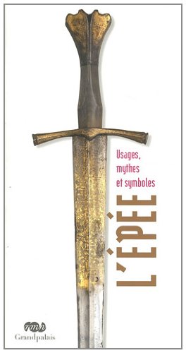 L'épée : Usages, mythes et symboles en ligne L'épée : Usages, mythes et symboles en ligne