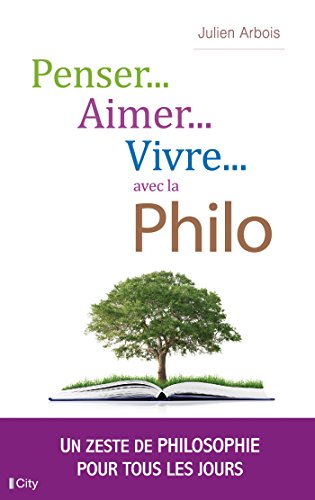 couverture de : Penser, aimer, vivre, avec la philo