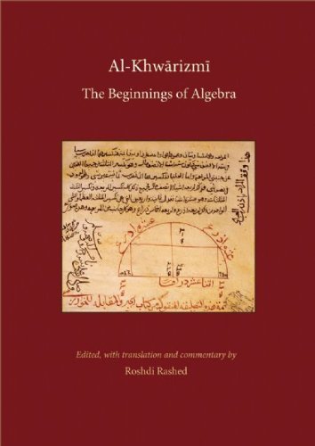 Al Khwarizmi: The Beginnings of Algebra (History of Science and Philosophy in Classical Islam) by Roshdi Rashed (2009-11-09)