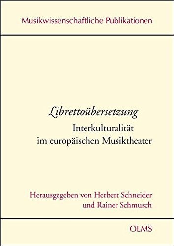 Librettoübersetzung Interkulturalität im europäischen Musiktheater (Musikwissenschaftliche Publikationen)