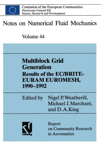 Multiblock Grid Generation: Results of the EC/BRITE-EURAM Project EUROMESH, 1990–1992: 44 (Notes on Numerical Fluid Mechanics and Multidisciplinary Design)