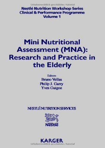 Mini Nutritional Assessment (MNA): Research and Practice in the Elderly: 1st Nestlé Clinical and Performance Nutrition Workshop, Mini Nutritional ... Series: Clinical & Performance Program, 1)