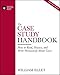 The Case Study Handbook: How to Read, Discuss, and Write Persuasively About Cases by William Ellet