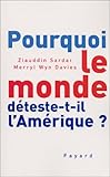 Pourquoi le monde déteste-t-il l'Amérique ?