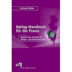 Rating-Handbuch für die Praxis. Basel II als Chance für Mittel- und Kleinbetriebe