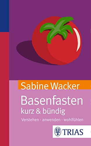 Download Basenfasten kurz & bündig: Verstehen - anwenden - wohlfühlen Download Basenfasten kurz & bündig: Verstehen - anwenden - wohlfühlen