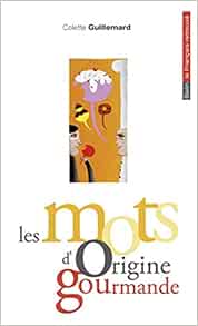 couverture de : Les Mots d'origine gourmande