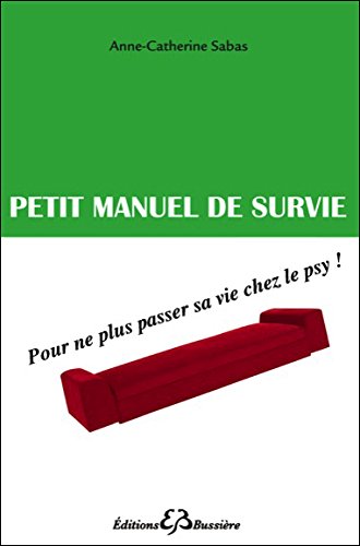 Download Petit manuel de vie - Pour éviter 10 ans de psy ! Download Petit manuel de vie - Pour éviter 10 ans de psy !