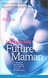 LE LIVRE DE BORD DE LA FUTURE MAMAN. : 8ème édition