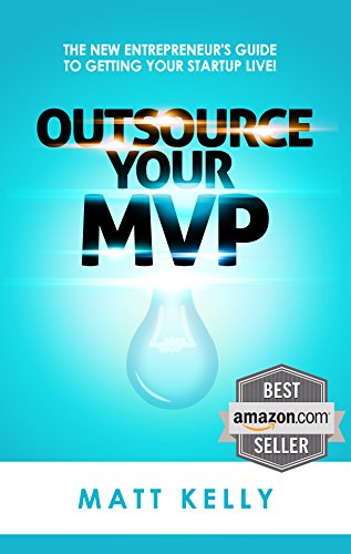 Outsource Your MVP: The New Entrepreneur's Guide To Getting Your Startup Live (English Edition)