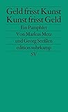 Image de Geld frisst Kunst – Kunst frisst Geld: Ein Pamphlet (edition suhrkamp)