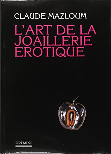 L'ART DE LA JOAILLERIE EROTIQUE L'ART DE LA JOAILLERIE EROTIQUE
