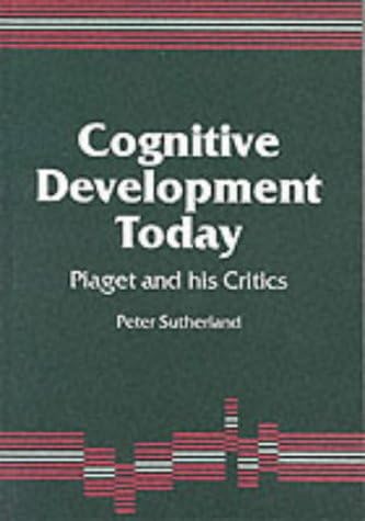 Cognitive Development Today: Piaget and his Critics