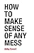 How to Make Sense of Any Mess: Information Architecture for Everybody (English Edition) by Abby Covert