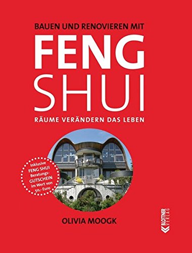 Bauen und Renovieren mit Feng Shui: Räume verändern das Leben