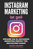 Instagram Marketing ist geil: Erfahre wie Du Instagram perfekt für Dich nutzen kannst. Wie Du damit Geld verdienst, ein passives Einkommen aufbaust und finanziel frei wirst. Kunden für Dein Business. by