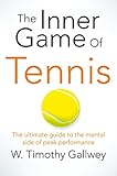 The Inner Game of Tennis: The Ultimate Guide to the Mental Side of Peak Performance (English Edition) by W Timothy Gallwey