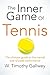 The Inner Game of Tennis: The Ultimate Guide to the Mental Side of Peak Performance (English Edition) by W Timothy Gallwey