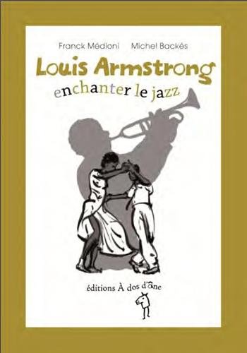 couverture de : Louis Armstrong : enchanter le jazz