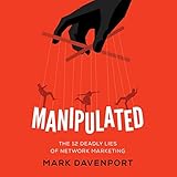 Manipulated: The 12 Deadly Lies of Network Marketing by