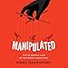 Manipulated: The 12 Deadly Lies of Network Marketing by