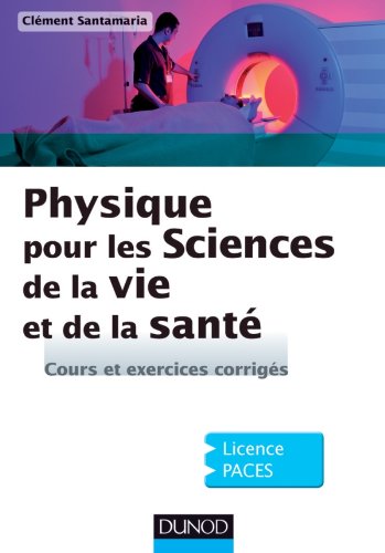 Download Physique pour les Sciences de la vie et de la santé - Cours et exercices corrigés