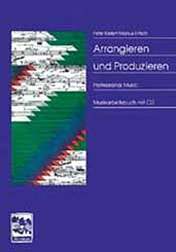 Download Arrangieren + Produzieren: Musikarbeitsbuch mit CD Download Arrangieren + Produzieren: Musikarbeitsbuch mit CD
