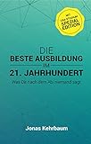 Die beste Ausbildung im 21. Jahrhundert: Was Dir nach dem Abi niemand sagt (mit USA-Studium Spezial Edition) by Jonas Kehrbaum